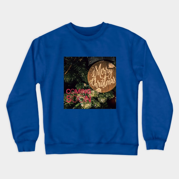 Merry Christmas Coming Soon Crewneck Sweatshirt by Christamas Clothing